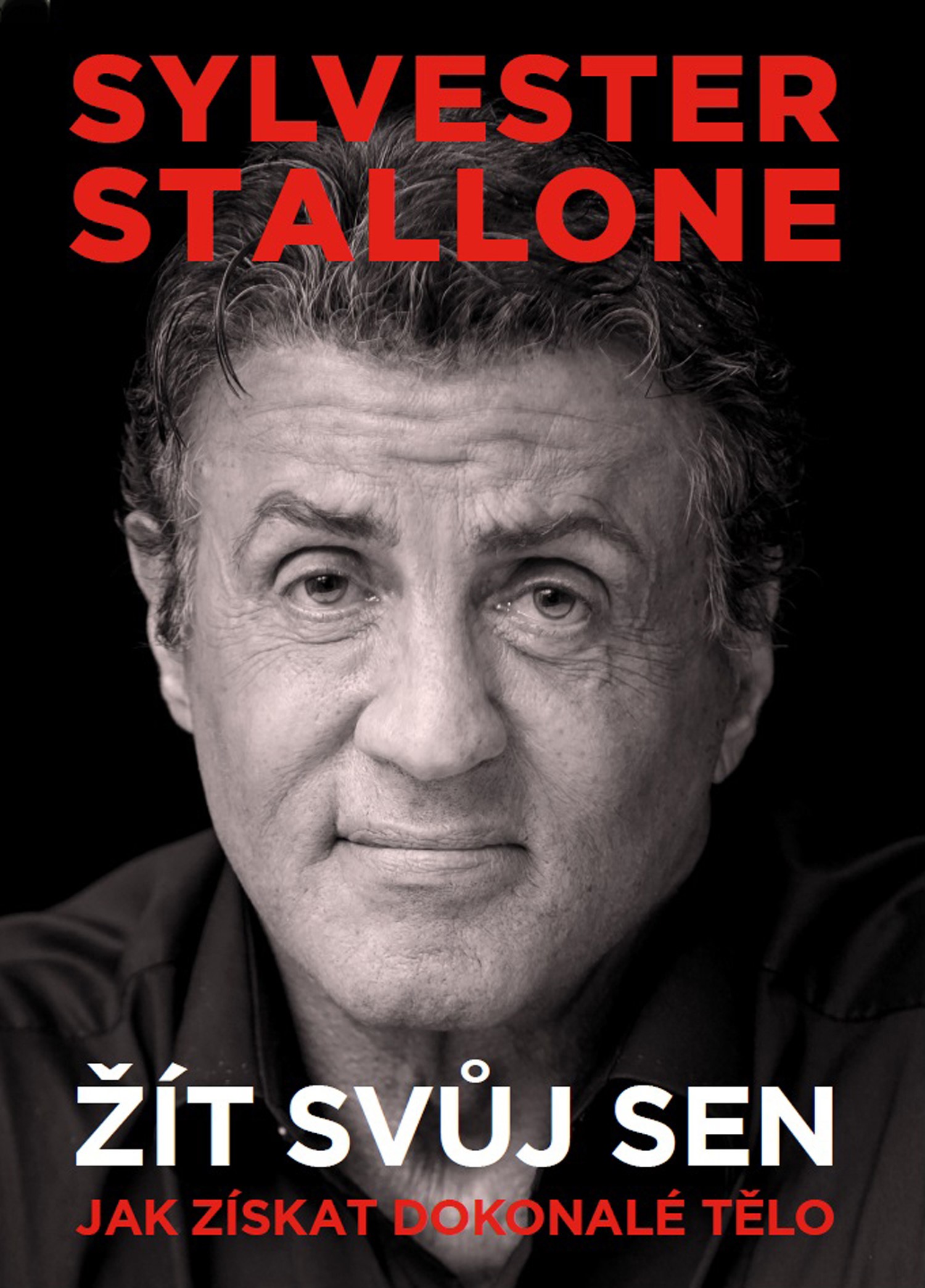 SYLVESTER STALLONE - ŽÍT SVŮJ SEN (JAK ZÍSKAT DOKONALÉ TĚLO)