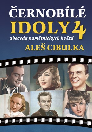 Aleš Cibulka – Černobílé idoly 4 - Abeceda pamětnických hvězd