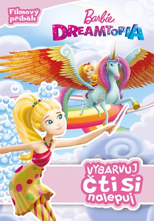 Barbie Dreamtopia - Vybarvuj, čti si nalepuj 