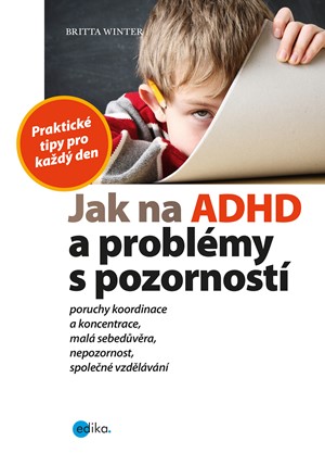 Jak na ADHD a problémy s pozorností | Britta Winter, Zuzana Mikesková