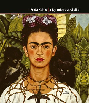 Frida Kahlo a její mistrovská díla | Julian Beecroft, Katarína Belejová H.