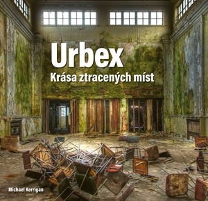 Urbex: Krása ztracených míst | Michael Kerrigan