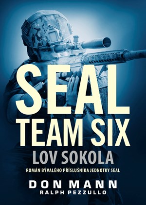 Don Mann, Ralph Pezzullo – SEAL team six: Lov sokola