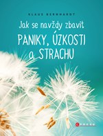 Jak se navždy zbavit paniky, úzkosti a strachu 