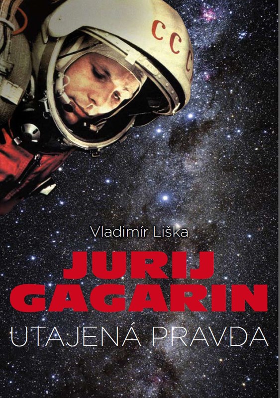 JURIJ GAGARIN: UTAJENÁ PRAVDA