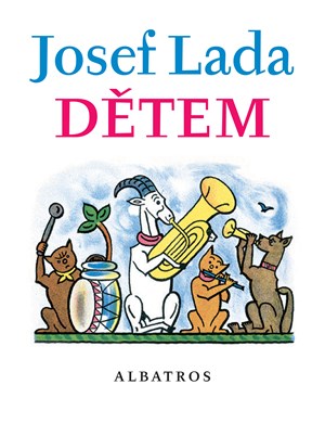 Josef Lada Dětem | Josef Lada, Josef Lada, Jaroslav Seifert, František Hrubín