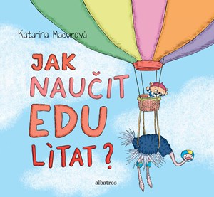 Jak naučit Edu lítat? | Katarína Macurová, Katarína Macurová