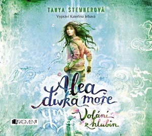 Alea - dívka moře: Volání z hlubin (audiokniha pro děti) | Tanya Stewnerová, Kateřina Jebavá