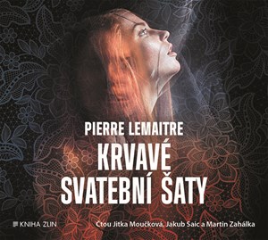 Krvavé svatební šaty (audiokniha) | Pierre Lemaitre, Martin Zahálka, Jakub Saic, Jitka Moučková