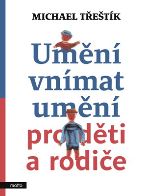 Umění vnímat umění pro děti a rodiče | Michael Třeštík