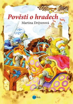 Pověsti o hradech | Dagmar Ježková, Martina Drijverová