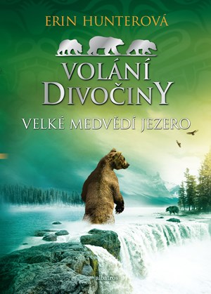 Volání divočiny (2): Velké Medvědí jezero | Erin Hunterová