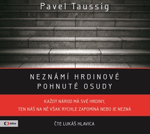 Neznámí hrdinové (audiokniha) | Pavel Taussig, Lukáš Hlavica