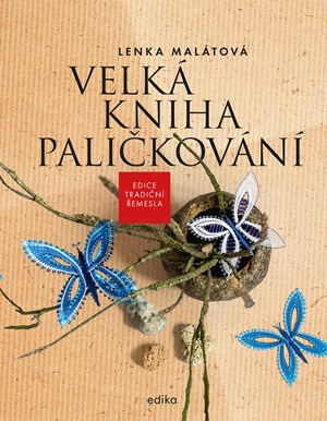 Velká kniha paličkování | Lenka Malátová, Barbora Grünwaldová