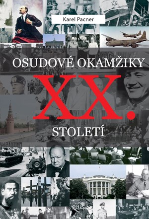 Osudové okamžiky XX. století | Karel Pacner