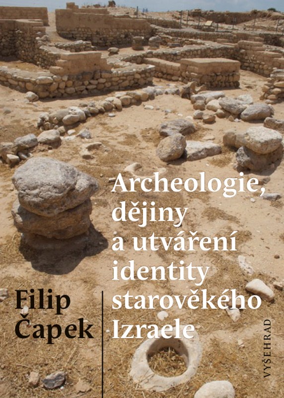 Levně Archeologie, dějiny a utváření identity starověkého Izraele | Filip Čapek