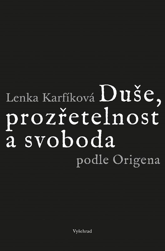 Levně Duše, prozřetelnost a svoboda podle Origena | Lenka Karfíková