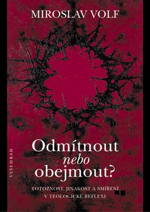 Odmítnout nebo obejmout?