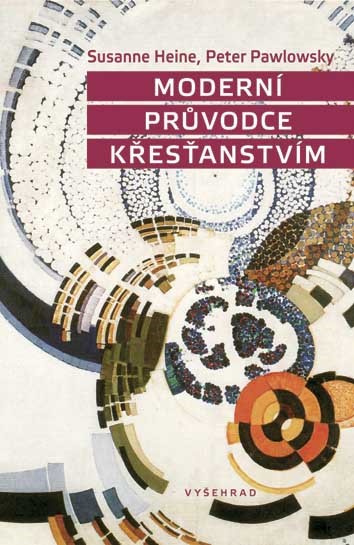 Levně Moderní průvodce křesťanstvím | Susanne Heine, Peter Pawlowsky