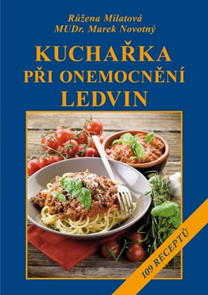 Kuchařka při onemocnění ledvin | Růžena Milatová, Marek Novotný