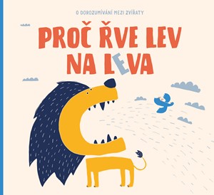 Proč řve lev na leva | Petra Bartíková, Jana K. Kudrnová