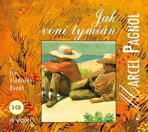 Jak voní tymián (audiokniha) | Eva Musilová, Marcel Pagnol, Luboš Koníř, Vladislav Beneš, Antonín Vidlák