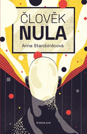 Člověk nula | Anna Starobiněcová, Adéla Koutná