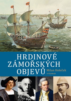 Hrdinové zámořských objevů | Milan Holeček