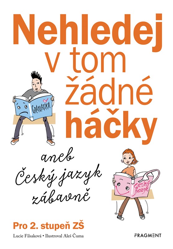 NEHLEDEJ V TOM ŽÁDNÉ HÁČKY ANEB ČESKÝ JAZYK ZÁBAVNĚ