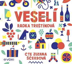 Veselí (audiokniha) | Radka Třeštíková, Alexandra Bauerová, Zuzana Ščerbová, Armin Effenberger