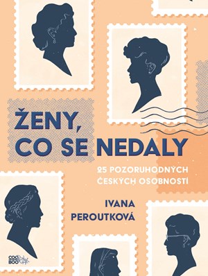 Ženy, co se nedaly | Ivana Peroutková, Tereza Basařová