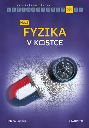 Nová fyzika v kostce pro SŠ | Helena Sixtová, Roman Sixta