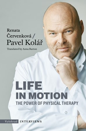 Life in Motion. The Power of Physical Therapy | Pavel Kolář, Renata Červenková, Anna Barton, Radek Petříček