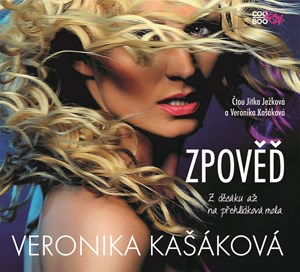 Zpověď: Z děcáku až na přehlídková mola (audiokniha) | Veronika Kašáková, Veronika Kašáková, Jitka Ježková