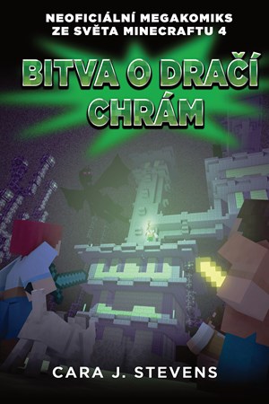 Cara J. Stevens – Bitva o dračí chrám: Neoficiální megakomiks ze světa Minecraftu 4