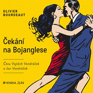 Čekání na Bojanglese (audiokniha) | Jovanka Šotolová, Olivier Bourdeaut, Vojtěch Vondráček, Jan Vondráček