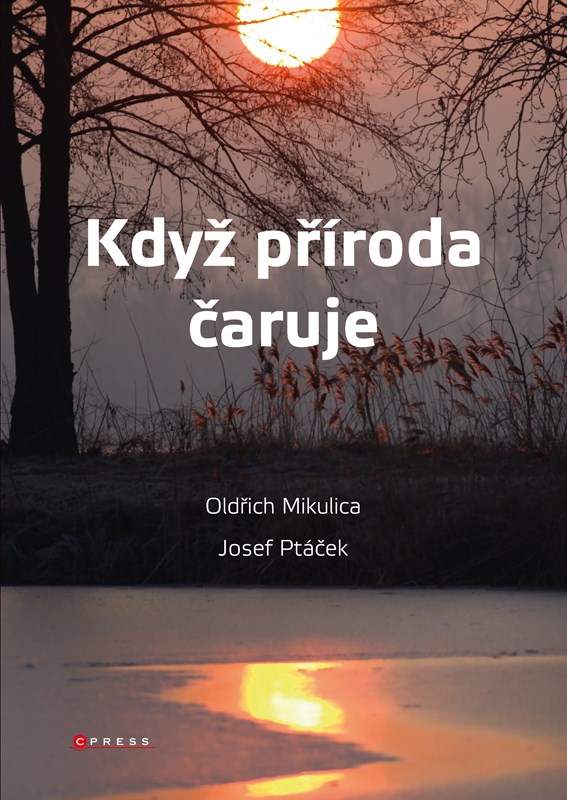 Levně Když příroda čaruje | Oldřich Mikulica, Josef Ptáček