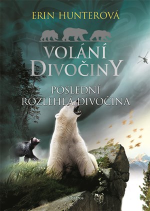 Volání divočiny (4): Poslední rozlehlá divočina | Erin Hunterová, Milada Kadlecová