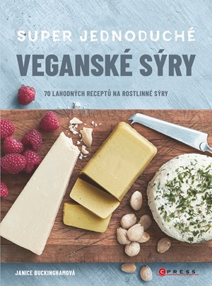 Super jednoduché veganské sýry | Janice Buckingham