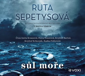 Sůl moře (audiokniha) | Ruta Sepetysová, Olga Walló, Radka Fidlerová, Anita Krausová, Petra Tenorová, Kryštof Krhovják, Kryštof Bartoš