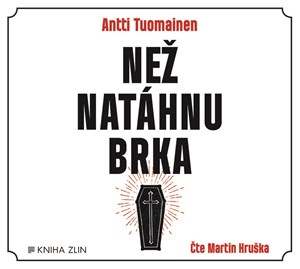 Než natáhnu brka (audiokniha) | Vladimír Piskoř, Antti Tuomainen, Martin Hruška
