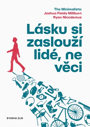 Lásku si zaslouží lidé, ne věci | Kolektiv, Joshua Fields Millburn, Ryan Nicodemus