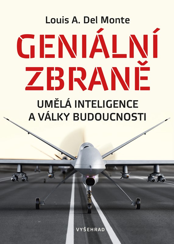 GENIÁLNÍ ZBRANĚ UMĚLÁ INTELIGENCE A VÁLKY BUDOUCNOSTI