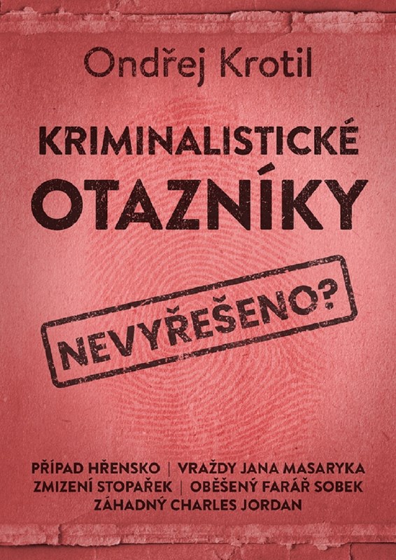 KRIMINALISTICKÉ OTAZNÍKY - NEVYŘEŠENO?