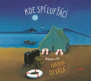 Kde spí lufťáci (audiokniha) | Ivanka Devátá, Ivanka Devátá