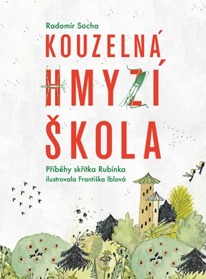 Kouzelná hmyzí škola | Radomír Socha, Františka Iblová