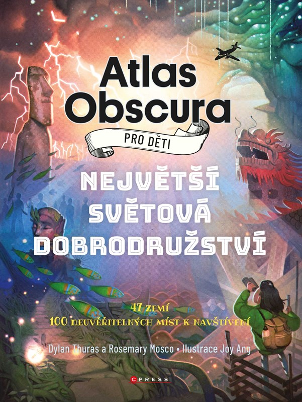Levně Atlas Obscura pro děti | Dylan Thuras, Rosemary Mosco, Joy Ang, Tereza Kochová