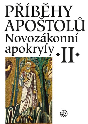 Příběhy apoštolů. Novozákonní apokryfy II. | Jan A. Dus, Petr Pokorný, Lucie Kopecká, Růžena Dostálová, Josef Bartoň, Pavel Peňáz, Jiří Pavlík