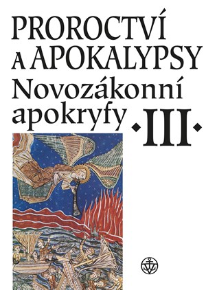 Proroctví a apokalypsy. Novozákonní apokryfy III. | Zuzana Vítková, Radka Fialová, Jan A. Dus, Jiří Hoblík, Petr Pokorný, Pavel Ryneš, Matyáš Havrda, Lucie Kopecká, Růžena Dostálová, Josef Bartoň, Jiří Pavlík, Lenka Jiroušková, Jiří Mrázek, Petr Tomášek, 