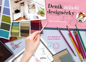 Deník mladé designérky  | Leona Fousková, Jana Boháčková, Klára Weishäupelová